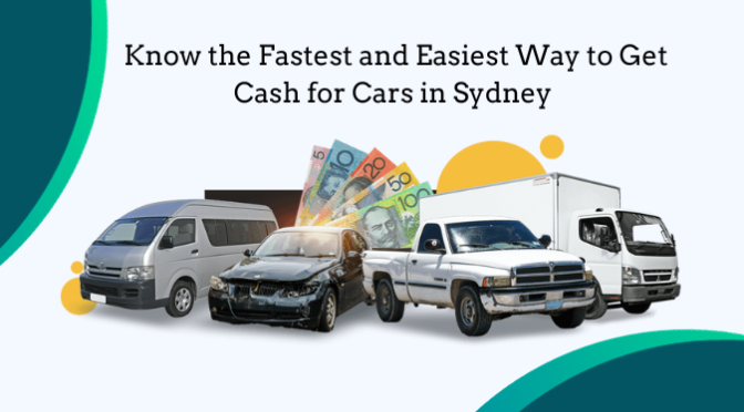 Know the Fastest and Easiest Way to Get Cash for Cars in Sydney