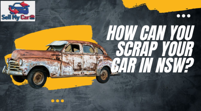 How Can You Scrap Your Car in Nsw?